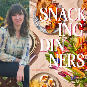 SNACKING DINNERS BY GEORGIA FREEDMAN / BOOK SIGNING & TASTING