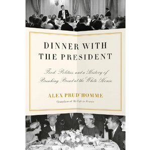 Dinner with the President by Alex Prud'homme