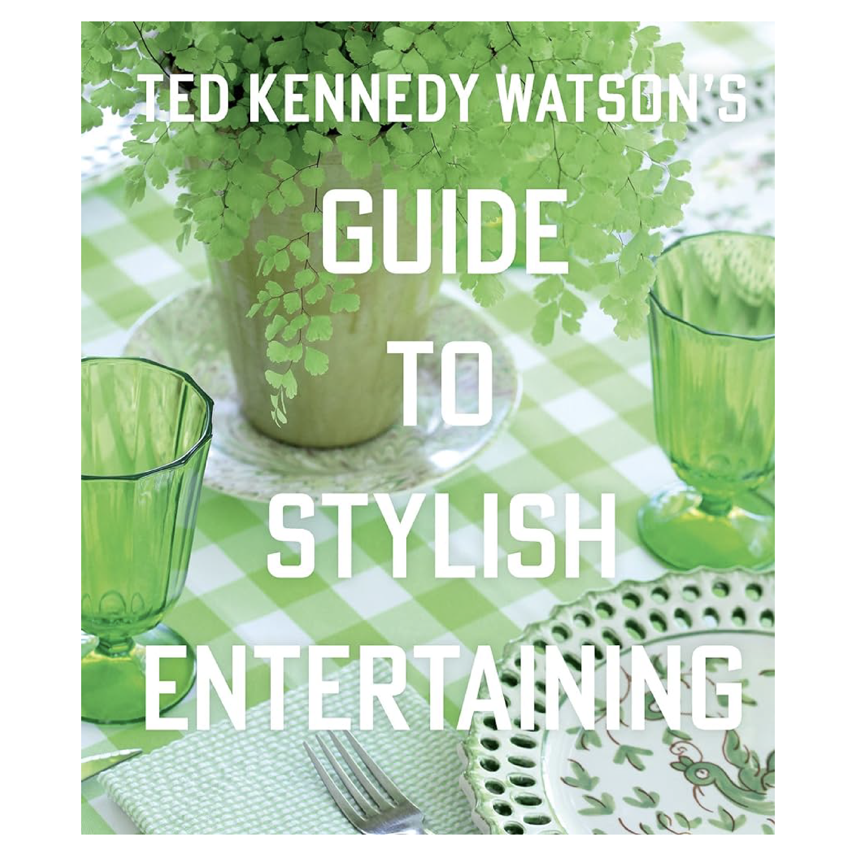 The Guide to Stylish Entertaining - Ted Kennedy Watson (Signed Copy)