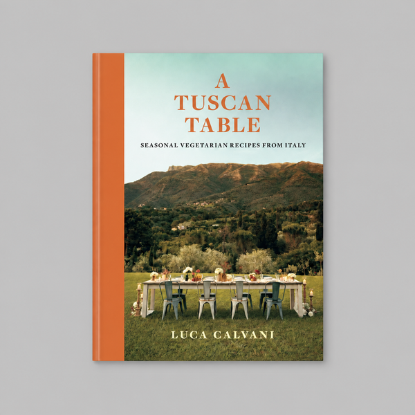 A Tuscan Table: Seasonal Vegetarian Recipes from Italy